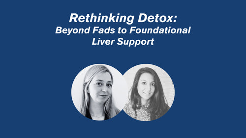 Rethinking Detox: Beyond Fads to Foundational Liver Support